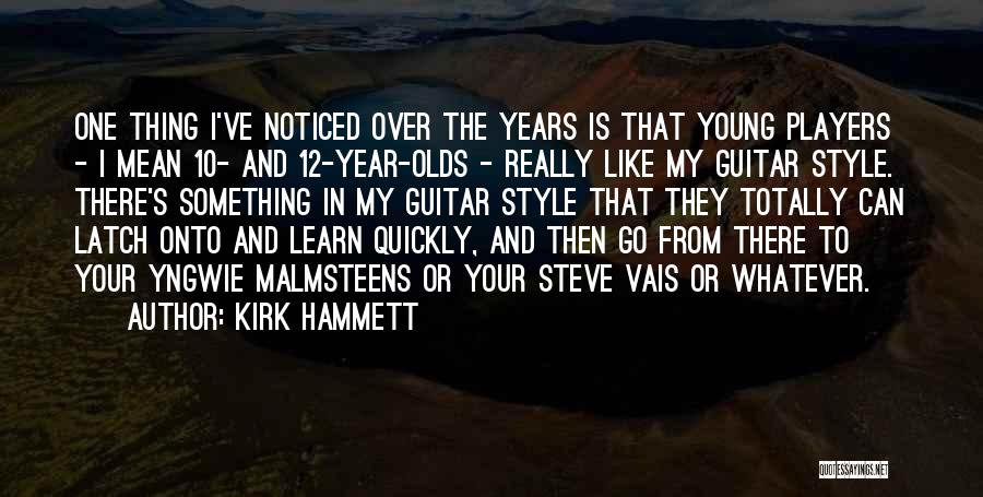 12 Year Olds Quotes By Kirk Hammett