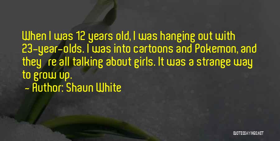 12 Year Olds Quotes By Shaun White