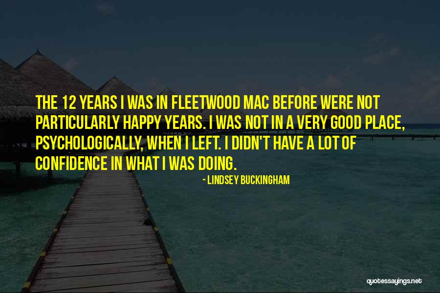 12 Years Quotes By Lindsey Buckingham 12 Years Quotes By Lindsey Buckingham