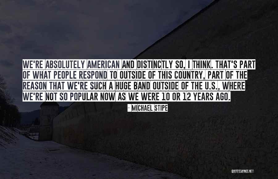 12 Years Quotes By Michael Stipe 12 Years Quotes By Michael Stipe