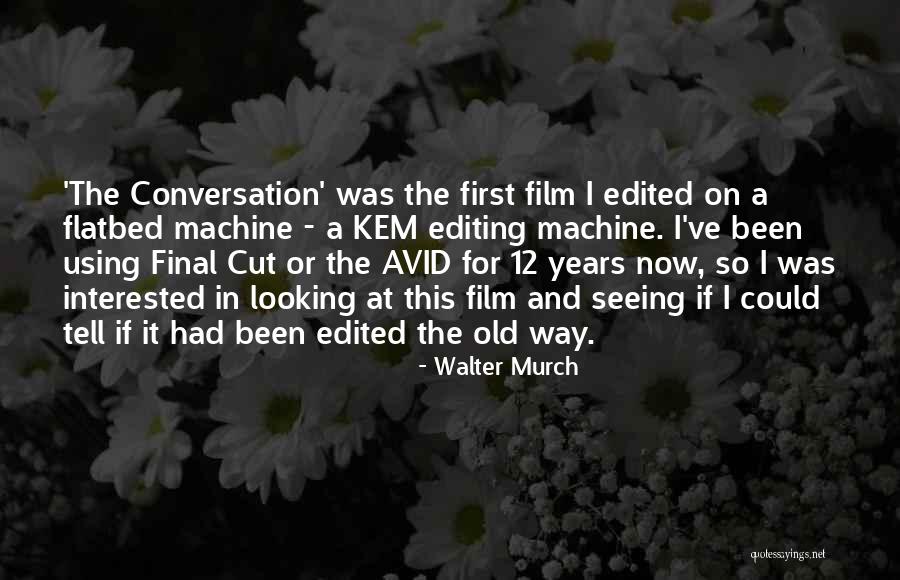 12 Years Quotes By Walter Murch 12 Years Quotes By Walter Murch