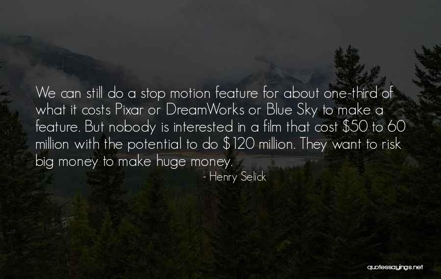 120 Million Quotes By Henry Selick