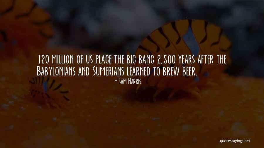 120 Million Quotes By Sam Harris