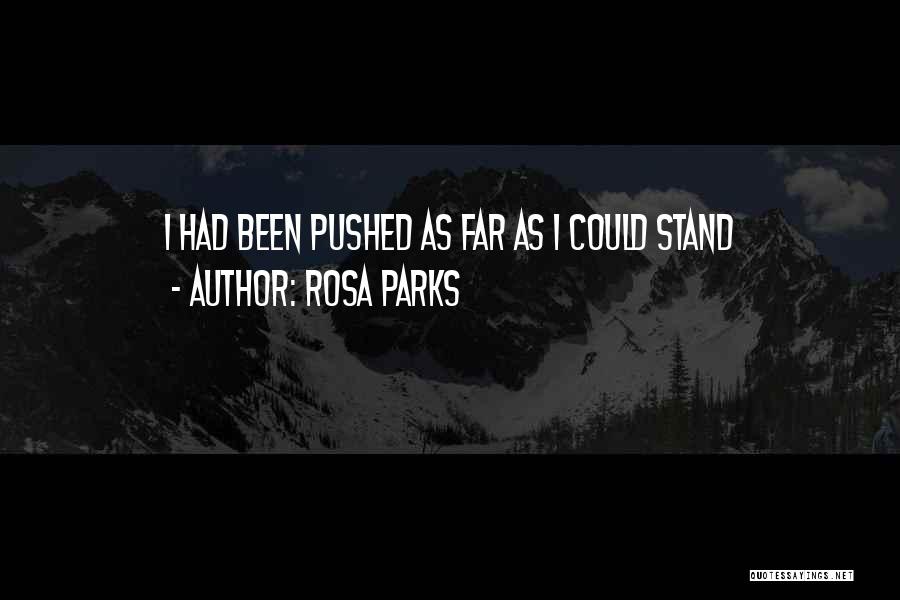 Rosa Parks Quotes: I Had Been Pushed As Far As I Could Stand