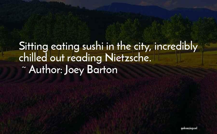 Joey Barton Quotes: Sitting Eating Sushi In The City, Incredibly Chilled Out Reading Nietzsche.