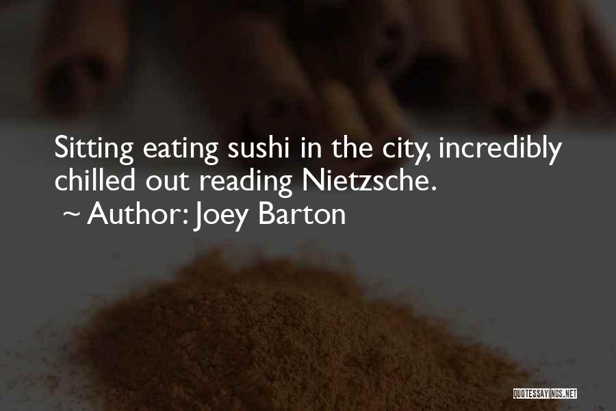Joey Barton Quotes: Sitting Eating Sushi In The City, Incredibly Chilled Out Reading Nietzsche.