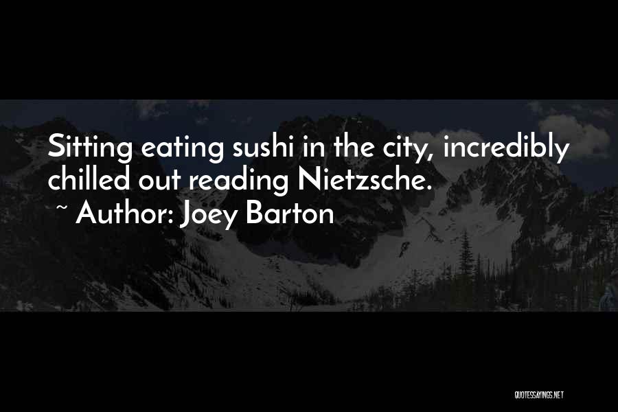 Joey Barton Quotes: Sitting Eating Sushi In The City, Incredibly Chilled Out Reading Nietzsche.