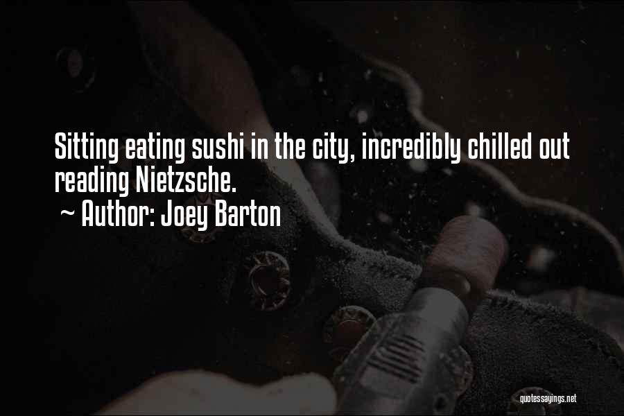 Joey Barton Quotes: Sitting Eating Sushi In The City, Incredibly Chilled Out Reading Nietzsche.