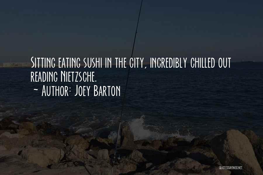 Joey Barton Quotes: Sitting Eating Sushi In The City, Incredibly Chilled Out Reading Nietzsche.