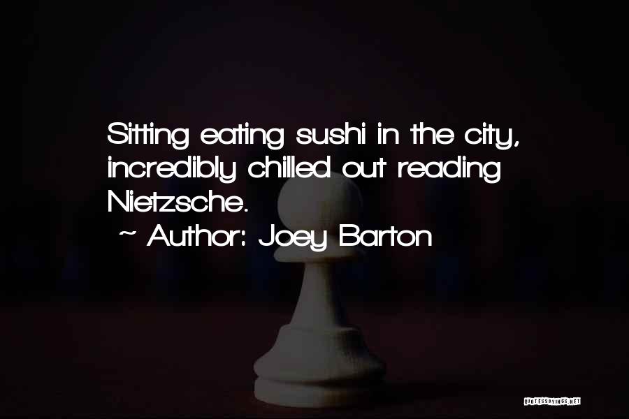 Joey Barton Quotes: Sitting Eating Sushi In The City, Incredibly Chilled Out Reading Nietzsche.