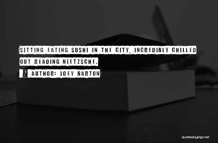 Joey Barton Quotes: Sitting Eating Sushi In The City, Incredibly Chilled Out Reading Nietzsche.