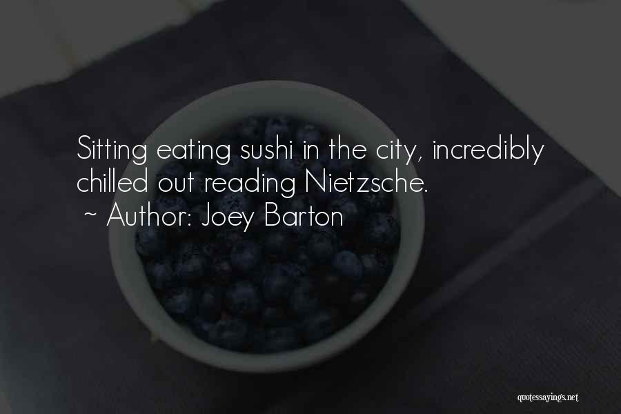 Joey Barton Quotes: Sitting Eating Sushi In The City, Incredibly Chilled Out Reading Nietzsche.