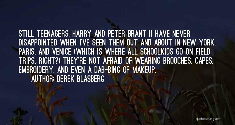Derek Blasberg Quotes: Still Teenagers, Harry And Peter Brant Ii Have Never Disappointed When I've Seen Them Out And About In New York,