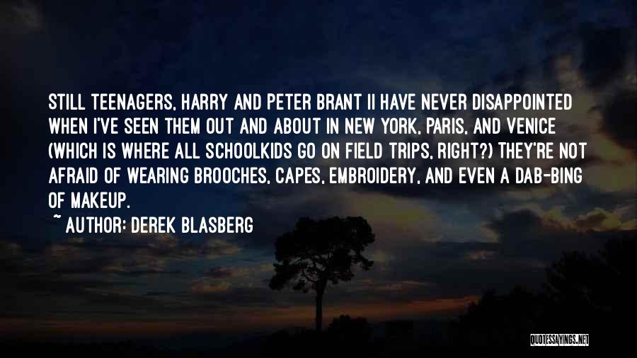 Derek Blasberg Quotes: Still Teenagers, Harry And Peter Brant Ii Have Never Disappointed When I've Seen Them Out And About In New York,