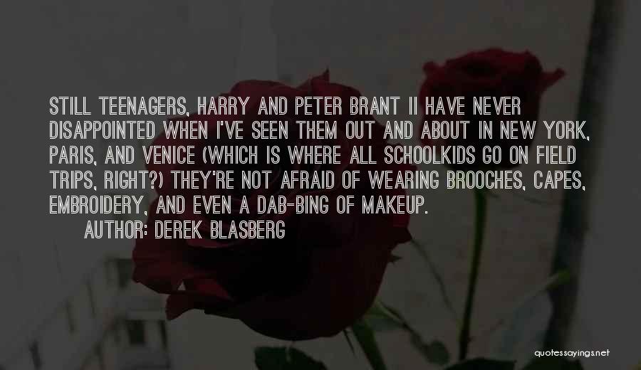 Derek Blasberg Quotes: Still Teenagers, Harry And Peter Brant Ii Have Never Disappointed When I've Seen Them Out And About In New York,