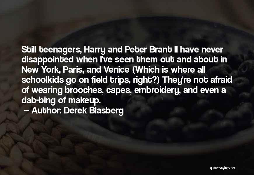 Derek Blasberg Quotes: Still Teenagers, Harry And Peter Brant Ii Have Never Disappointed When I've Seen Them Out And About In New York,