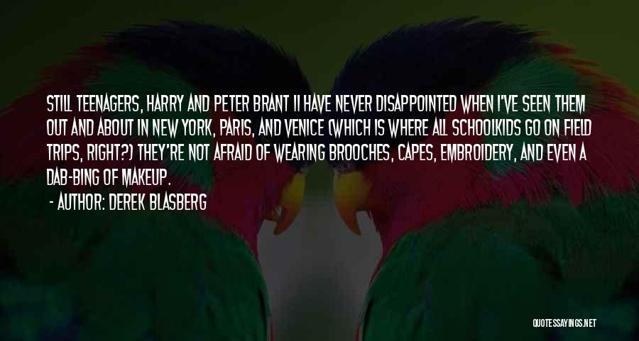 Derek Blasberg Quotes: Still Teenagers, Harry And Peter Brant Ii Have Never Disappointed When I've Seen Them Out And About In New York,