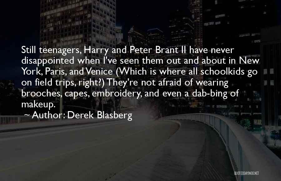 Derek Blasberg Quotes: Still Teenagers, Harry And Peter Brant Ii Have Never Disappointed When I've Seen Them Out And About In New York,