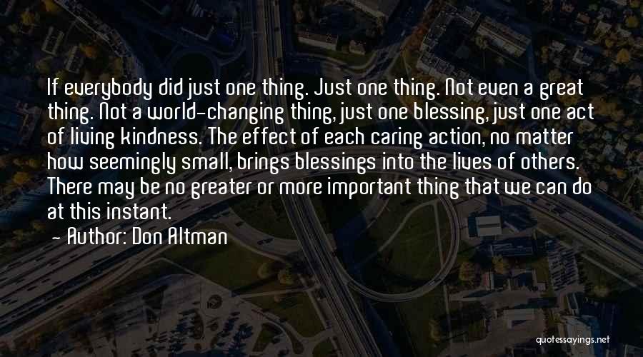 Don Altman Quotes: If Everybody Did Just One Thing. Just One Thing. Not Even A Great Thing. Not A World-changing Thing, Just One