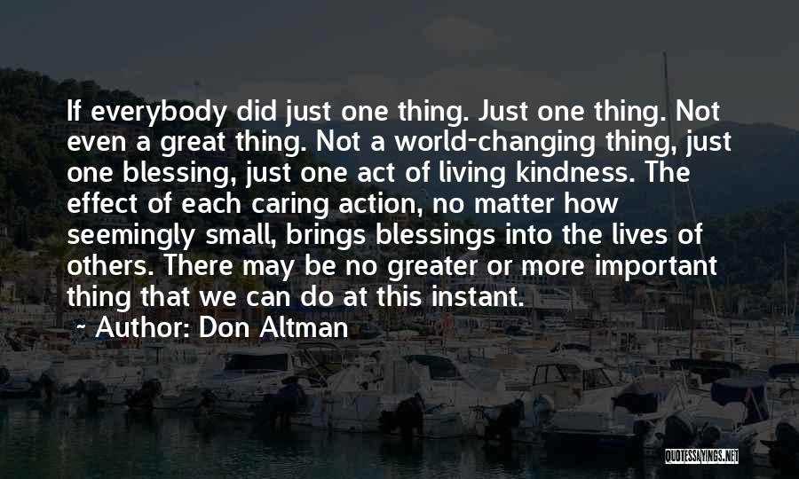 Don Altman Quotes: If Everybody Did Just One Thing. Just One Thing. Not Even A Great Thing. Not A World-changing Thing, Just One