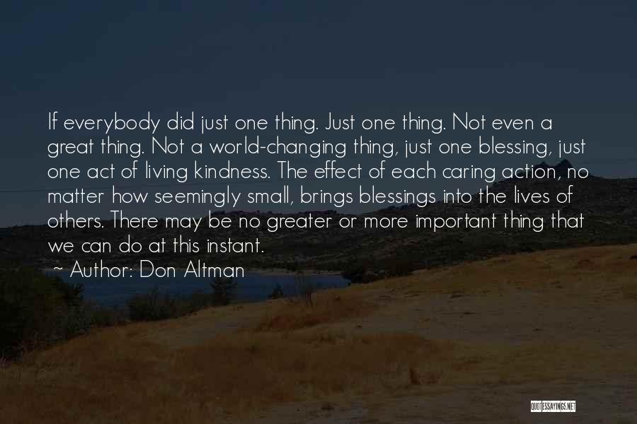 Don Altman Quotes: If Everybody Did Just One Thing. Just One Thing. Not Even A Great Thing. Not A World-changing Thing, Just One