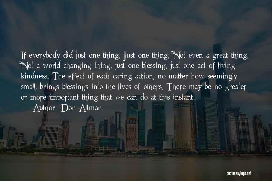 Don Altman Quotes: If Everybody Did Just One Thing. Just One Thing. Not Even A Great Thing. Not A World-changing Thing, Just One