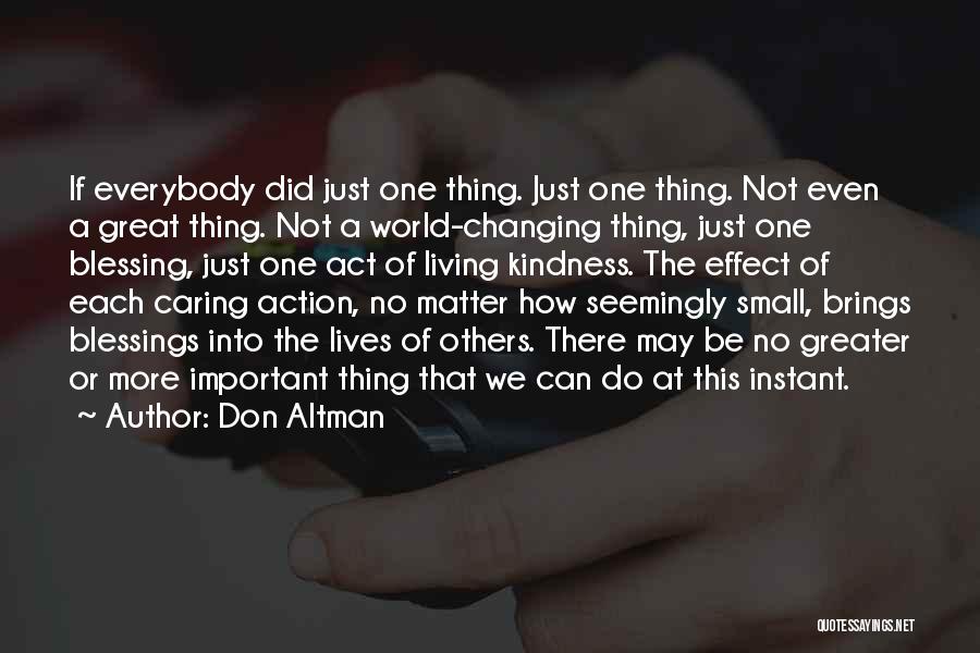 Don Altman Quotes: If Everybody Did Just One Thing. Just One Thing. Not Even A Great Thing. Not A World-changing Thing, Just One