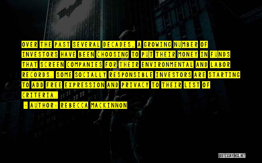 Rebecca MacKinnon Quotes: Over The Past Several Decades, A Growing Number Of Investors Have Been Choosing To Put Their Money In Funds That