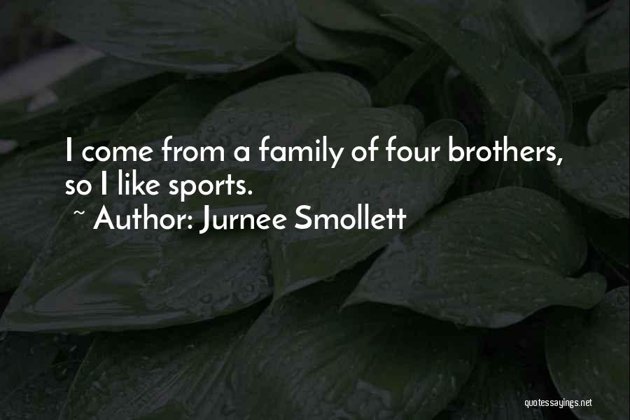 Jurnee Smollett Quotes: I Come From A Family Of Four Brothers, So I Like Sports.