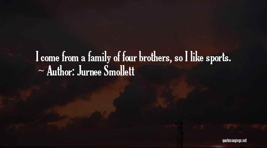 Jurnee Smollett Quotes: I Come From A Family Of Four Brothers, So I Like Sports.