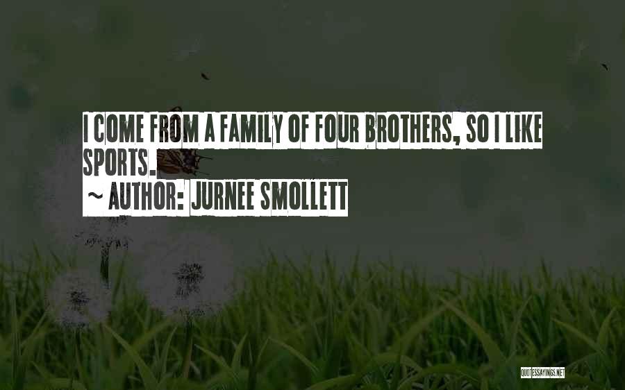 Jurnee Smollett Quotes: I Come From A Family Of Four Brothers, So I Like Sports.