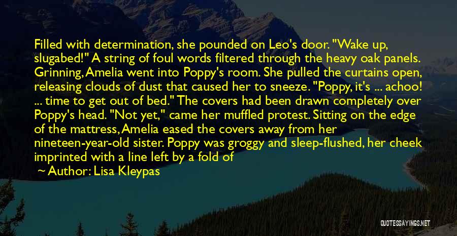 Lisa Kleypas Quotes: Filled With Determination, She Pounded On Leo's Door. Wake Up, Slugabed! A String Of Foul Words Filtered Through The Heavy