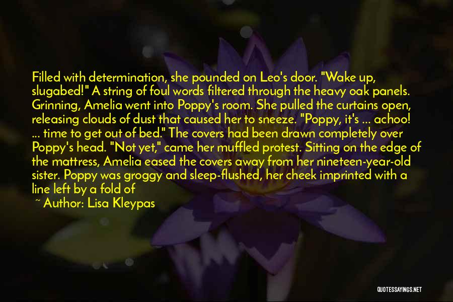 Lisa Kleypas Quotes: Filled With Determination, She Pounded On Leo's Door. Wake Up, Slugabed! A String Of Foul Words Filtered Through The Heavy