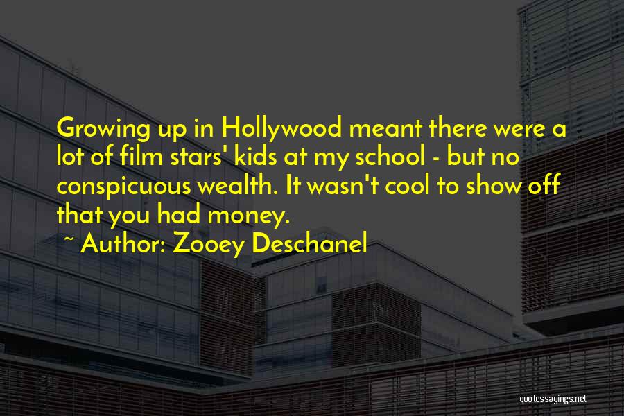 Zooey Deschanel Quotes: Growing Up In Hollywood Meant There Were A Lot Of Film Stars' Kids At My School - But No Conspicuous