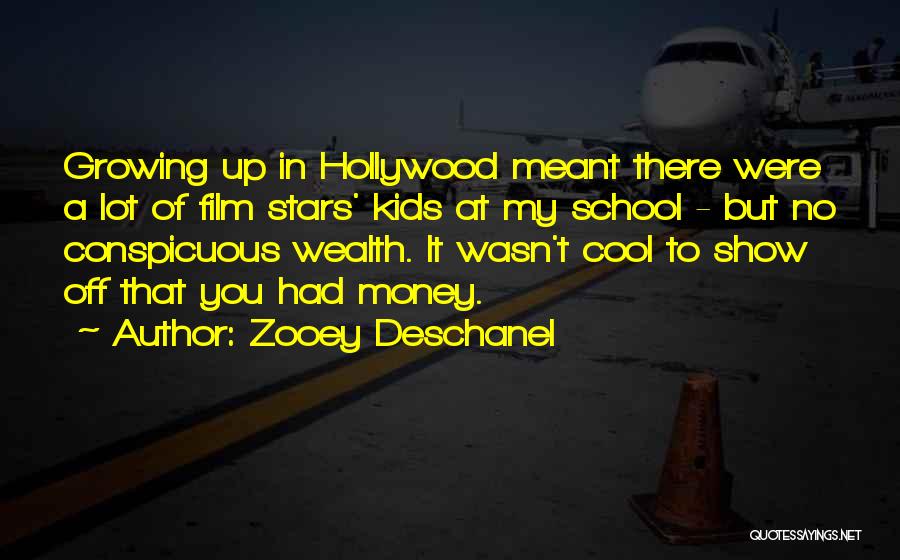 Zooey Deschanel Quotes: Growing Up In Hollywood Meant There Were A Lot Of Film Stars' Kids At My School - But No Conspicuous