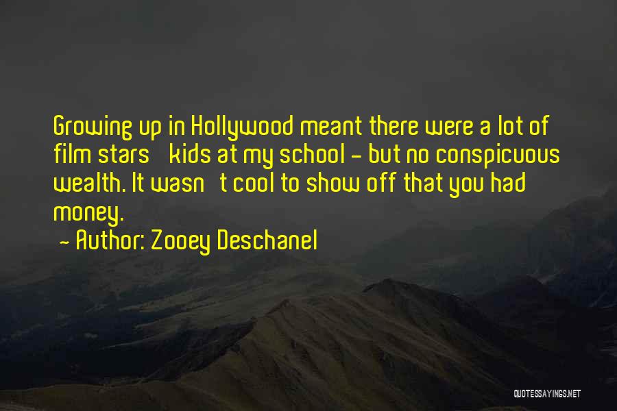 Zooey Deschanel Quotes: Growing Up In Hollywood Meant There Were A Lot Of Film Stars' Kids At My School - But No Conspicuous