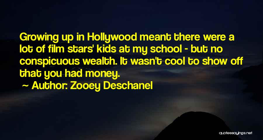 Zooey Deschanel Quotes: Growing Up In Hollywood Meant There Were A Lot Of Film Stars' Kids At My School - But No Conspicuous