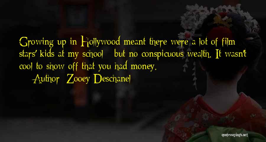 Zooey Deschanel Quotes: Growing Up In Hollywood Meant There Were A Lot Of Film Stars' Kids At My School - But No Conspicuous