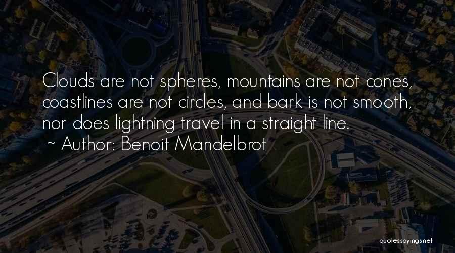 Benoit Mandelbrot Quotes: Clouds Are Not Spheres, Mountains Are Not Cones, Coastlines Are Not Circles, And Bark Is Not Smooth, Nor Does Lightning