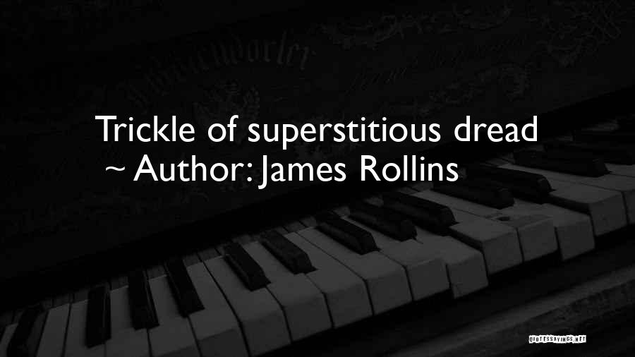 James Rollins Quotes: Trickle Of Superstitious Dread