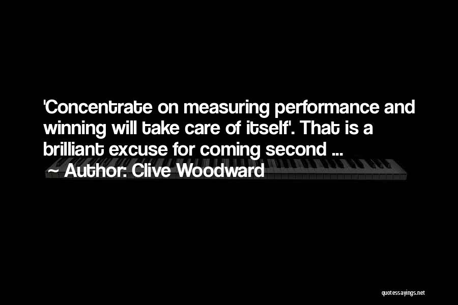 Clive Woodward Quotes: 'concentrate On Measuring Performance And Winning Will Take Care Of Itself'. That Is A Brilliant Excuse For Coming Second ...