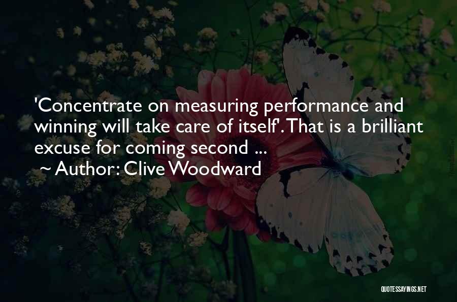 Clive Woodward Quotes: 'concentrate On Measuring Performance And Winning Will Take Care Of Itself'. That Is A Brilliant Excuse For Coming Second ...