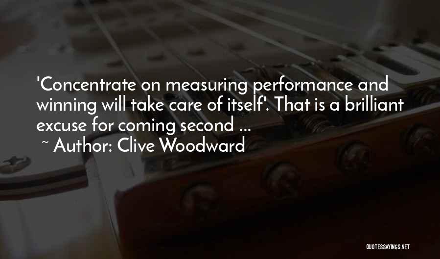 Clive Woodward Quotes: 'concentrate On Measuring Performance And Winning Will Take Care Of Itself'. That Is A Brilliant Excuse For Coming Second ...
