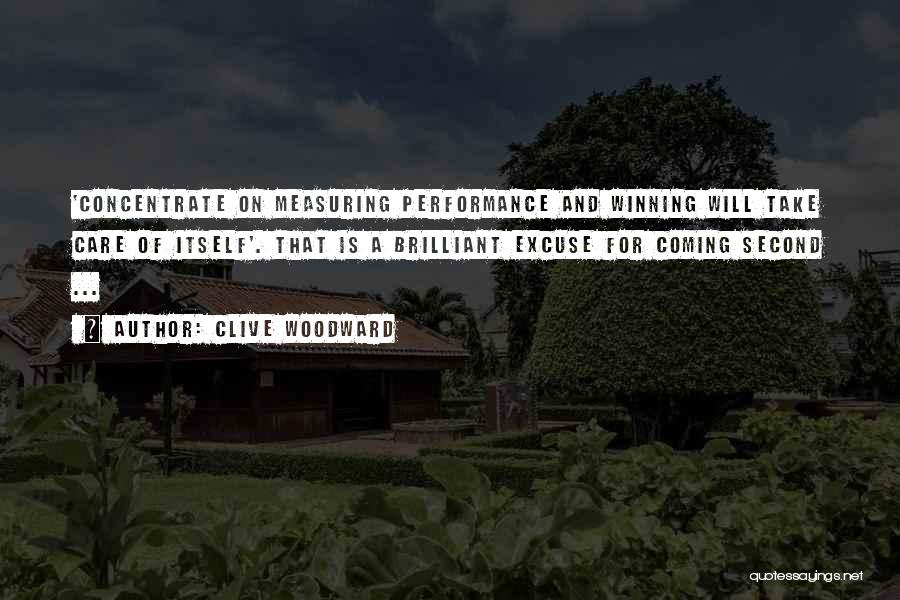 Clive Woodward Quotes: 'concentrate On Measuring Performance And Winning Will Take Care Of Itself'. That Is A Brilliant Excuse For Coming Second ...