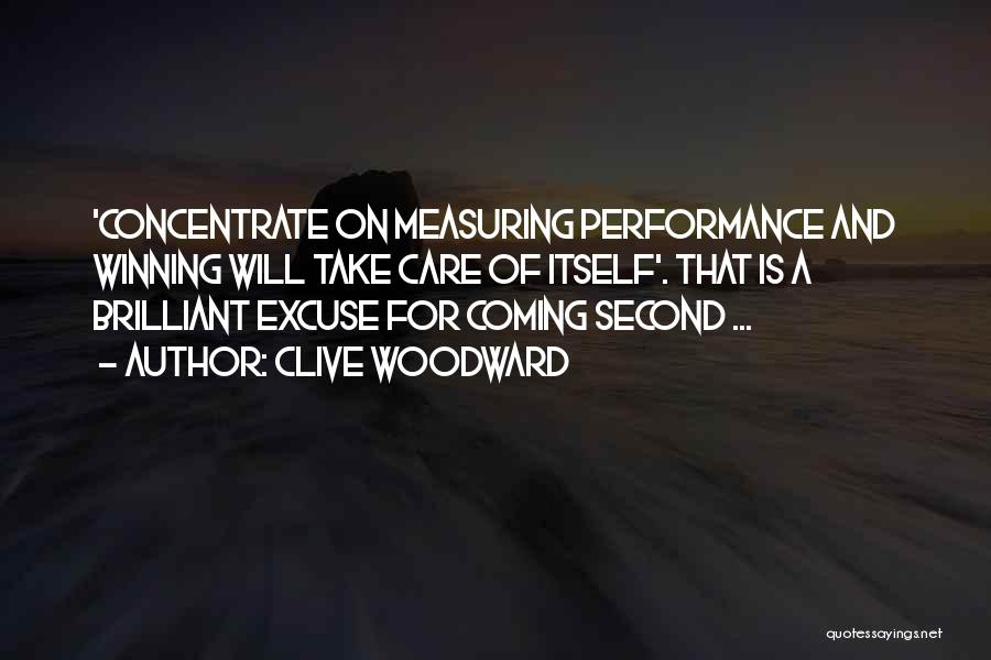 Clive Woodward Quotes: 'concentrate On Measuring Performance And Winning Will Take Care Of Itself'. That Is A Brilliant Excuse For Coming Second ...