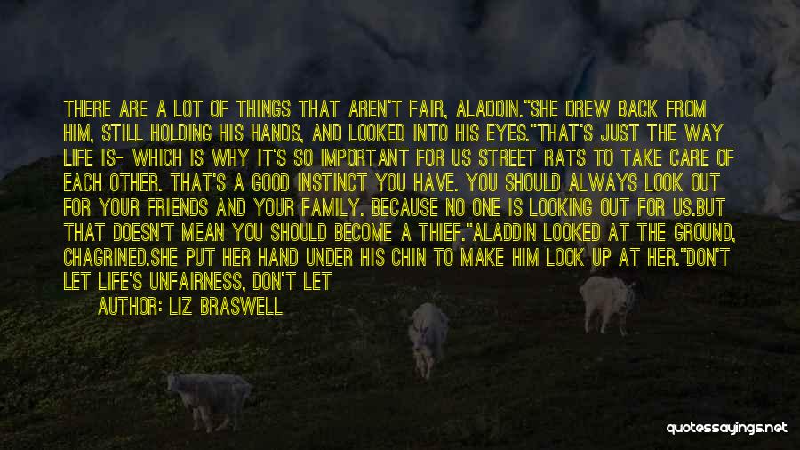 Liz Braswell Quotes: There Are A Lot Of Things That Aren't Fair, Aladdin.she Drew Back From Him, Still Holding His Hands, And Looked