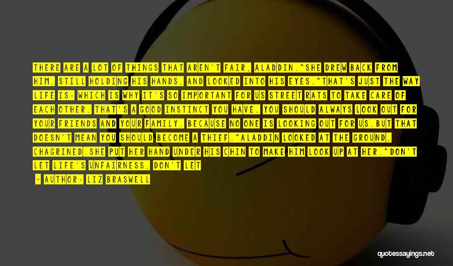 Liz Braswell Quotes: There Are A Lot Of Things That Aren't Fair, Aladdin.she Drew Back From Him, Still Holding His Hands, And Looked