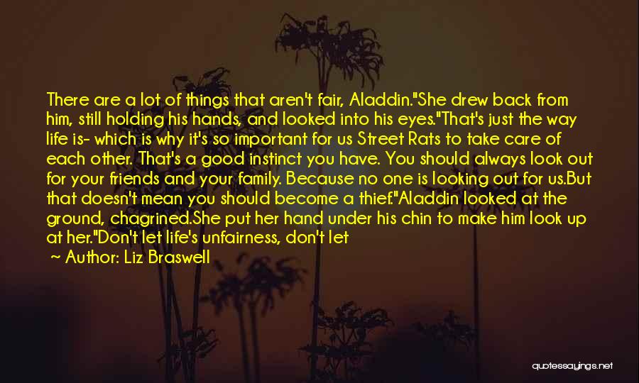 Liz Braswell Quotes: There Are A Lot Of Things That Aren't Fair, Aladdin.she Drew Back From Him, Still Holding His Hands, And Looked