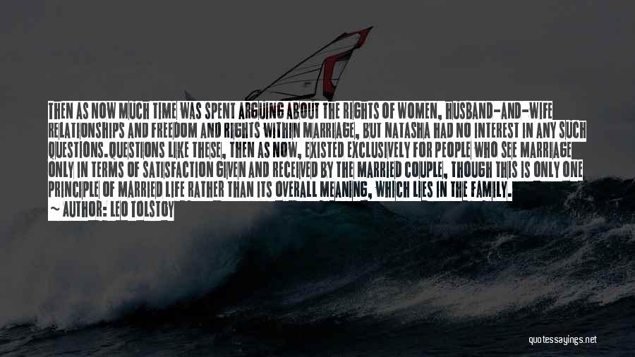 Leo Tolstoy Quotes: Then As Now Much Time Was Spent Arguing About The Rights Of Women, Husband-and-wife Relationships And Freedom And Rights Within