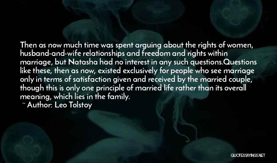 Leo Tolstoy Quotes: Then As Now Much Time Was Spent Arguing About The Rights Of Women, Husband-and-wife Relationships And Freedom And Rights Within
